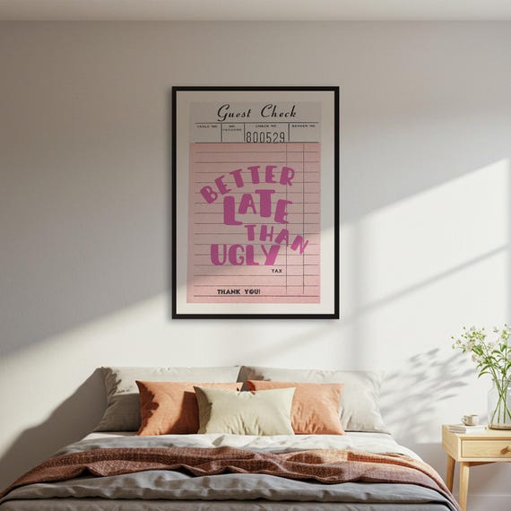 Better Late Than Ugly Poster Funny Quote Wall Art Retro Guest Check Print Pink Typography Decor Sassy Gift Framed Or Unframed