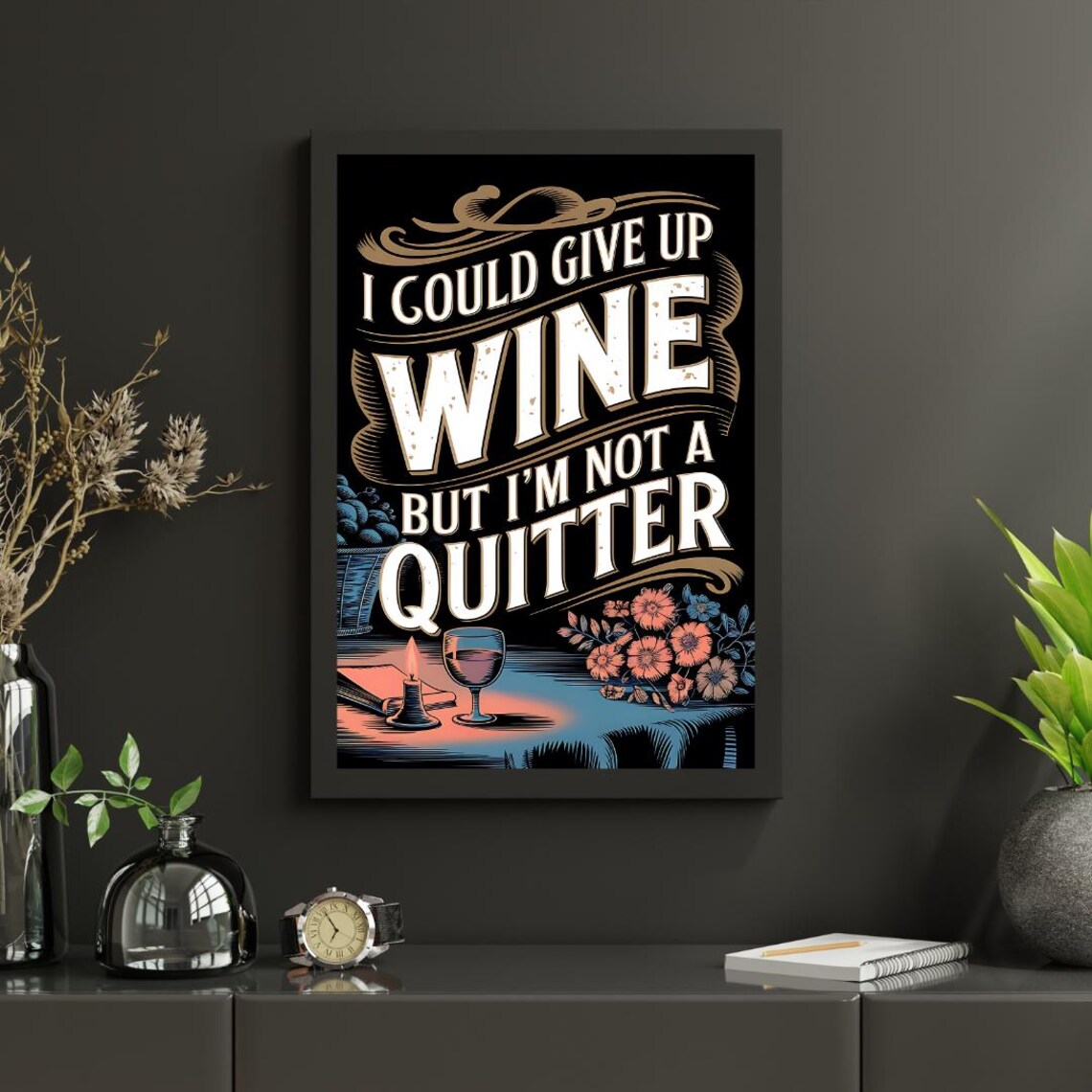 I Could Give Up Wine But I Am Not a Quitter Vintage Black Poster - Image 5
