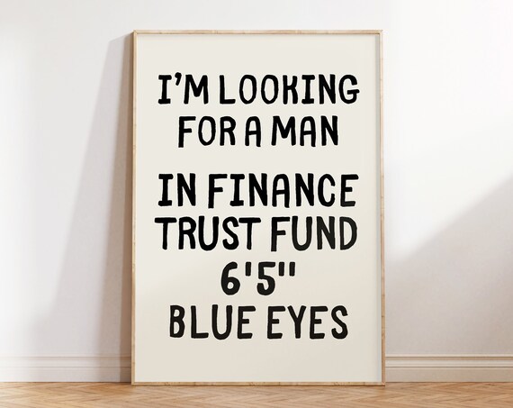 Looking For A Man In Finance Trust Fund 65 Blue Eyes Quote Poster