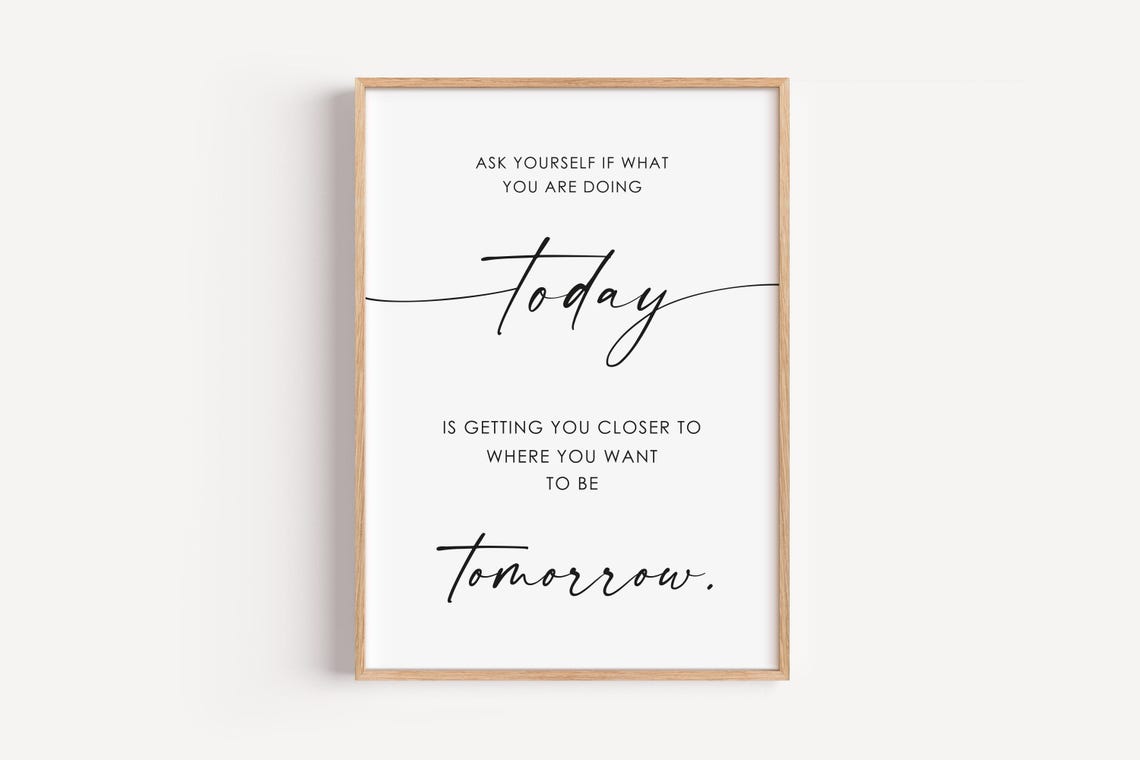 Ask Yourself Today Tomorrow Inspirational Motivational Quote Poster