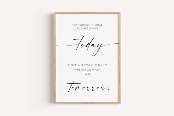 Ask Yourself Today Tomorrow Inspirational Motivational Quote Poster