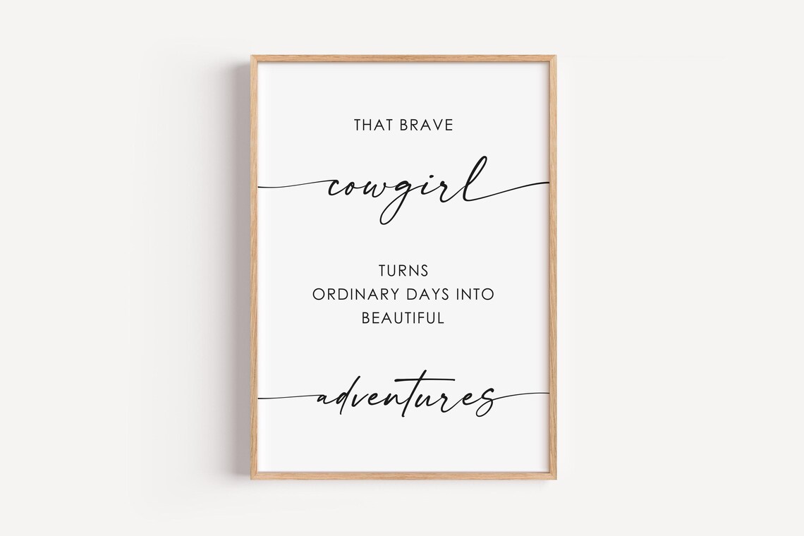That Brave Cowgirl Turns Ordinary Days Into Beautiful Adventures Quote Print