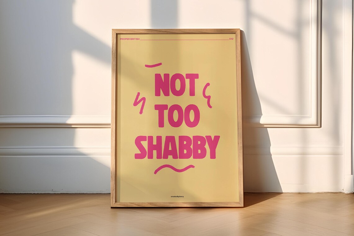 Not Too Shabby Proper British Funny Wall Art Print