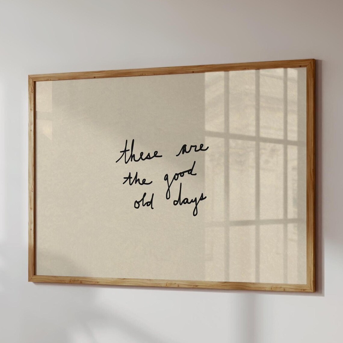 These Are The Good Old Days, Minimalist Typography Art Print
