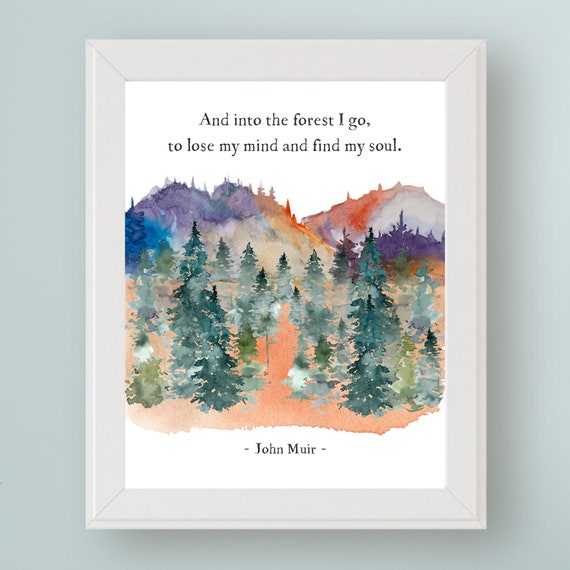 John Muir Quote And Into The Forest I Go To Lose My Mind Find My Soul Art Nature Sign Gift For Tree Huggers