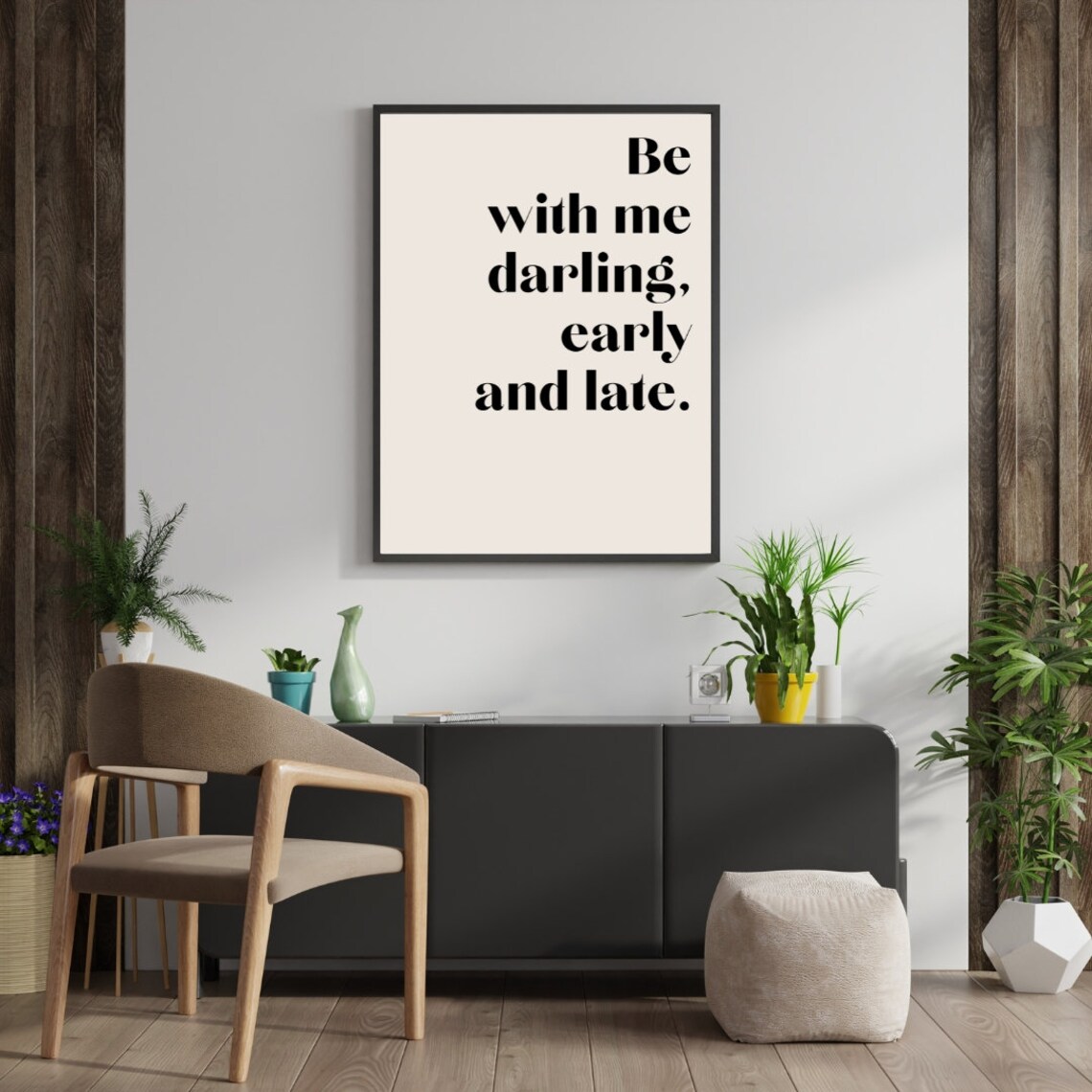 Be With Me Darling Early And Late Tender Romantic Love Quote Poster - Image 2