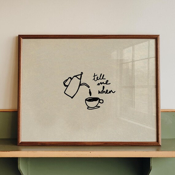 Tell Me When Coffee Pot Pour Minimalist Handdrawn Kitchen Quote Poster