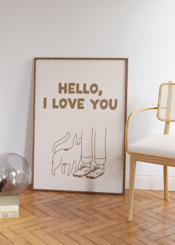 Hello I Love You Art Print Funny Neutral Brown Cat Poster Cool Apartment Living Room Wall Decor Lover Owner Gifts