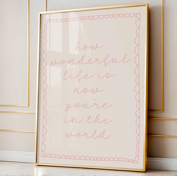 How Wonderful Life Is Now Youre In The World Kids Room Wall Art Print