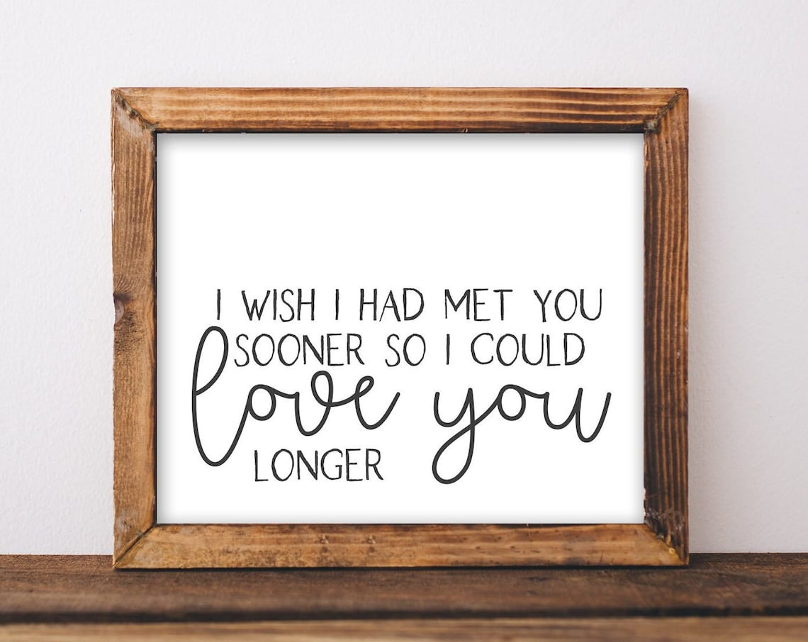 I Wish We Had Met Sooner Bedroom Sign Art Print