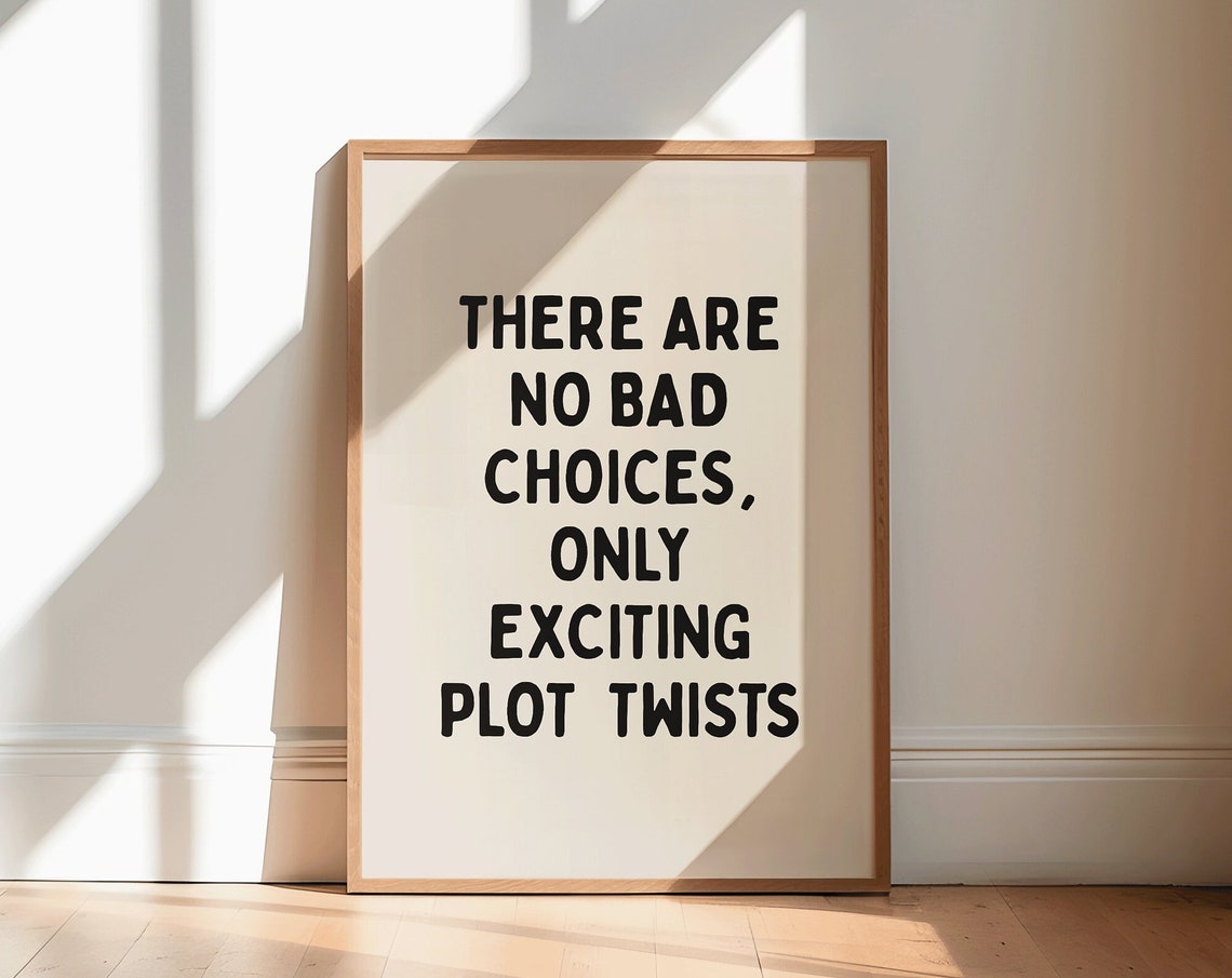 No Bad Choices Only Exciting Plot Twists Funny Optimism Quote Poster