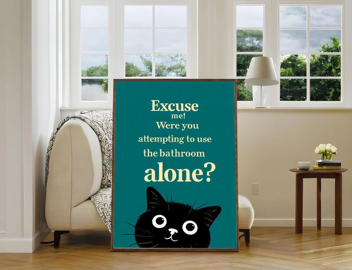 Funny Bathroom Cat Excuse Me Were You Using Bathroom Alone Poster - Image 5