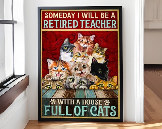 Someday I Will Be A Retired Teacher House Full Of Cats Poster