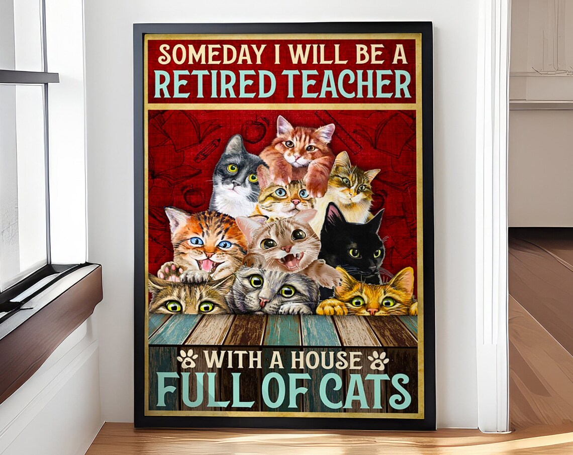 Someday I Will Be A Retired Teacher House Full Of Cats Poster