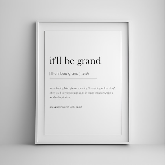 It'll Be Grand Irish Slang Dictionary Definition Comforting Quote Poster