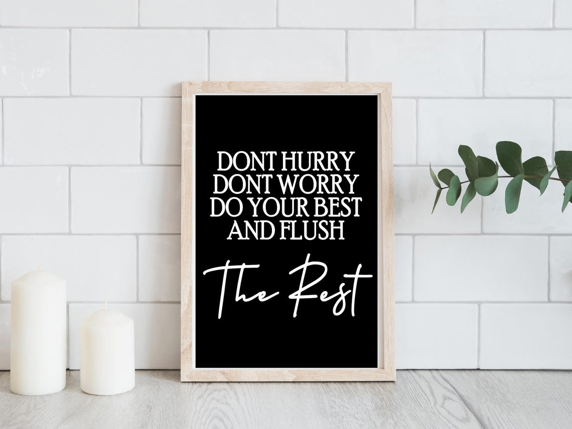 Dont Hurry Dont Worry Flush The Rest Funny Black White Bathroom Poster