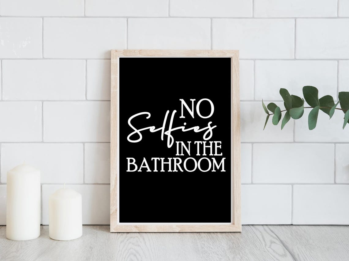 No Selfies In The Bathroom Funny Black And White Quote Poster