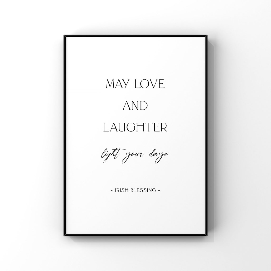 May Love and Laughter Light Up Your Days Irish Blessing Poster
