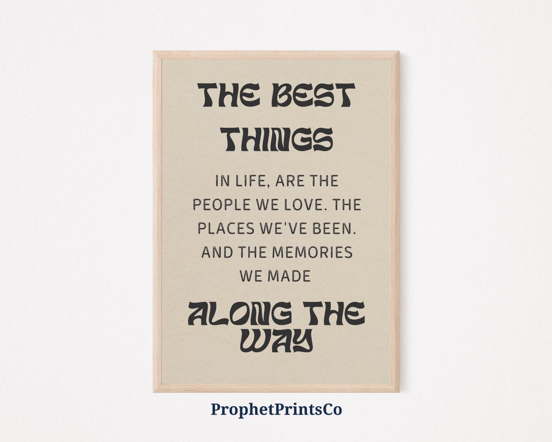 The Best Things In Life Quote People Places Memories Typography Poster