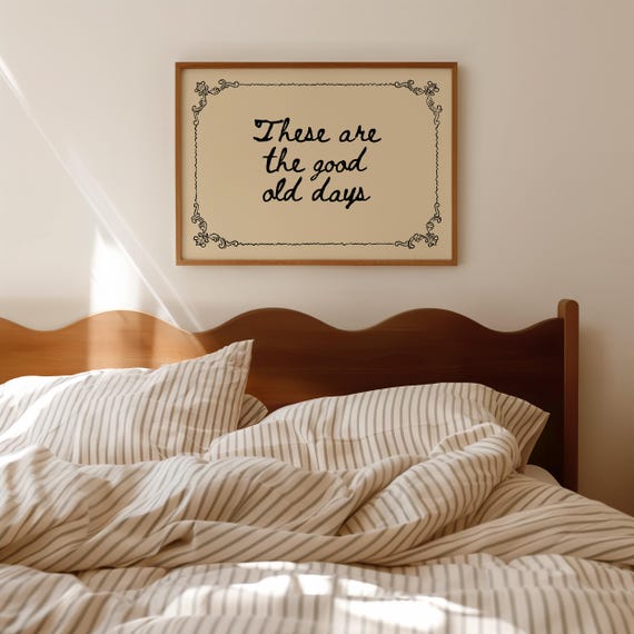 These Are The Good Old Days, Nostalgic Wall Art Print