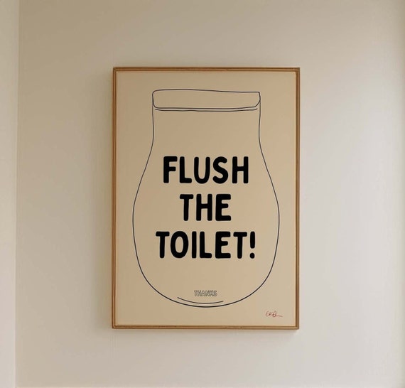 Flush The Toilet Wall Art Bathroom Prints Quirky Print Fun Funny Poster Funky Home Decor Midcentury Trendy