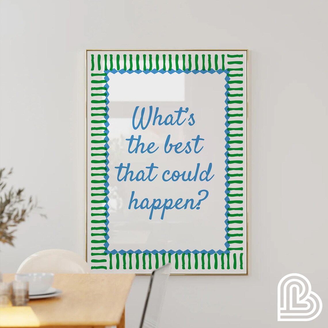 What's The Best That Could Happen Blue Quote Poster