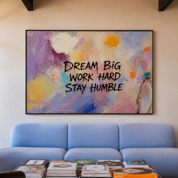 Dream Big Work Hard Stay Humble Colorful Graffiti Quote Wall Art