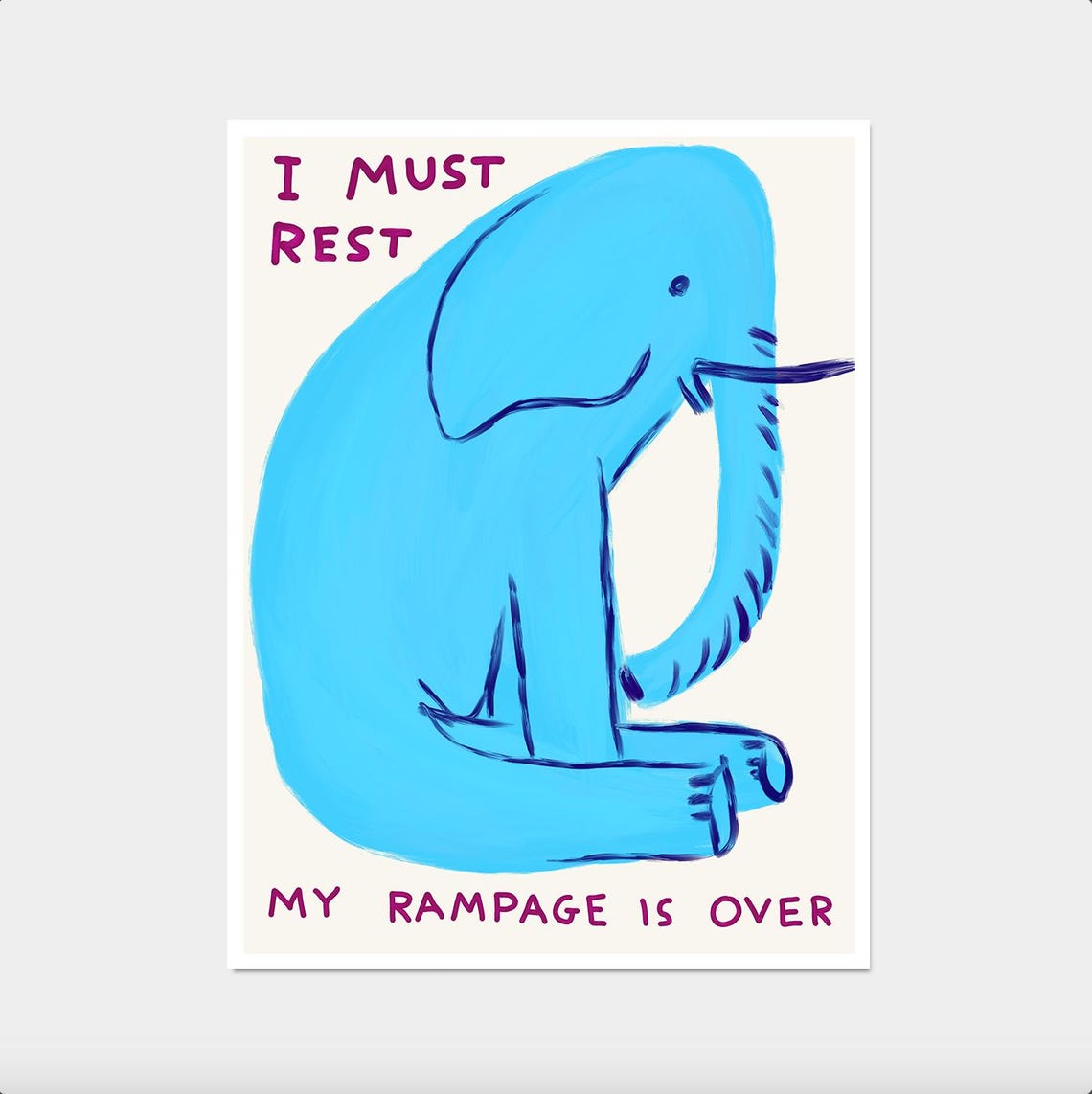I Must Rest My Rampage Is Over Tired Funny Blue Elephant Poster