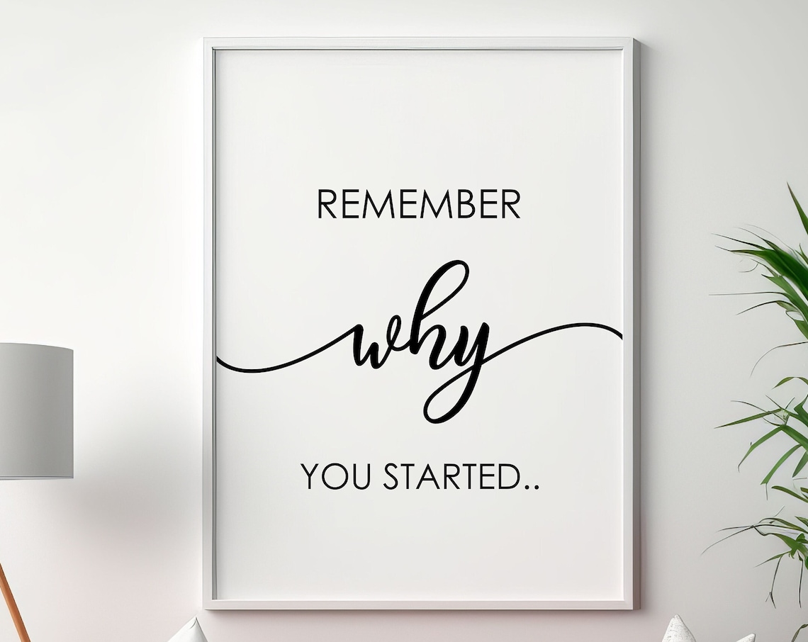 Remember Why You Started - Home Office Art Print
