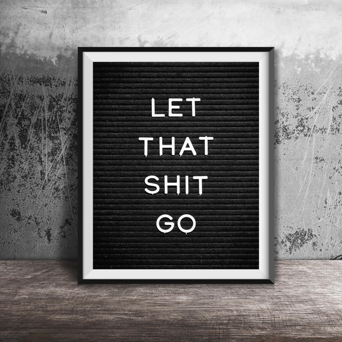Let That Shit Go Motivational Quote Letter Board Photography Poster