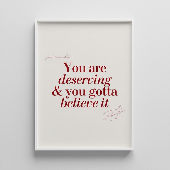 You Are Deserving Believe It Quote Poster, Red Typography Motivational Art