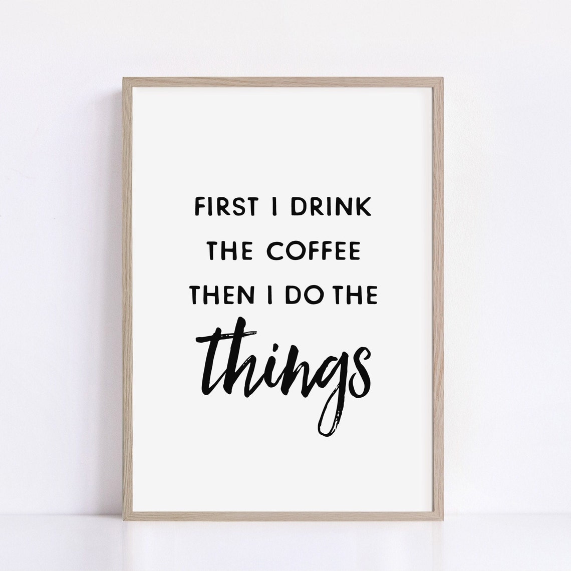 First I Drink The Coffee Then I Do The Things Kitchen Poster - Image 2