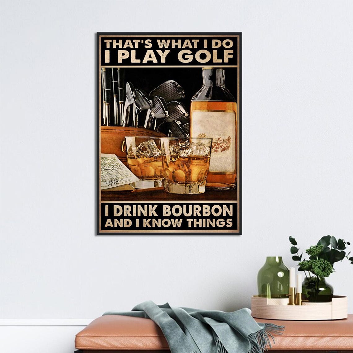 That's What I Do I Play Golf I Drink Bourbon Man Cave Poster - Image 2