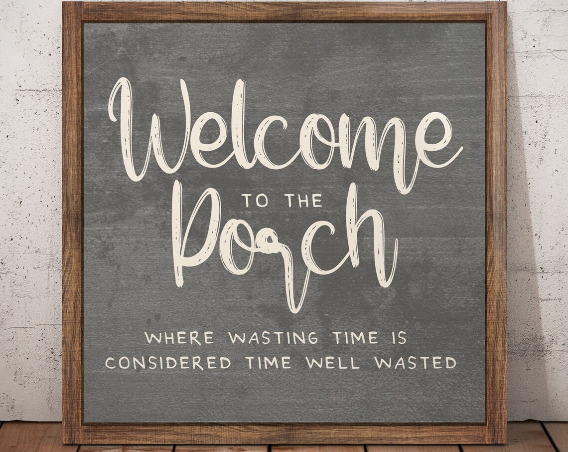 Welcome To The Porch Time Well Wasted Print