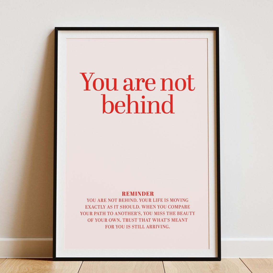Blush Pink You Are Not Behind Affirmation Reminder Quote Poster