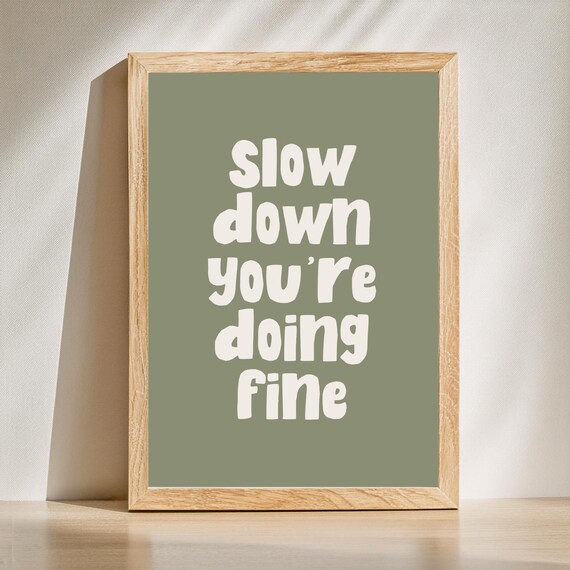 Slow Down You Are Doing Fine Sage Green Bold Typography Quote Poster