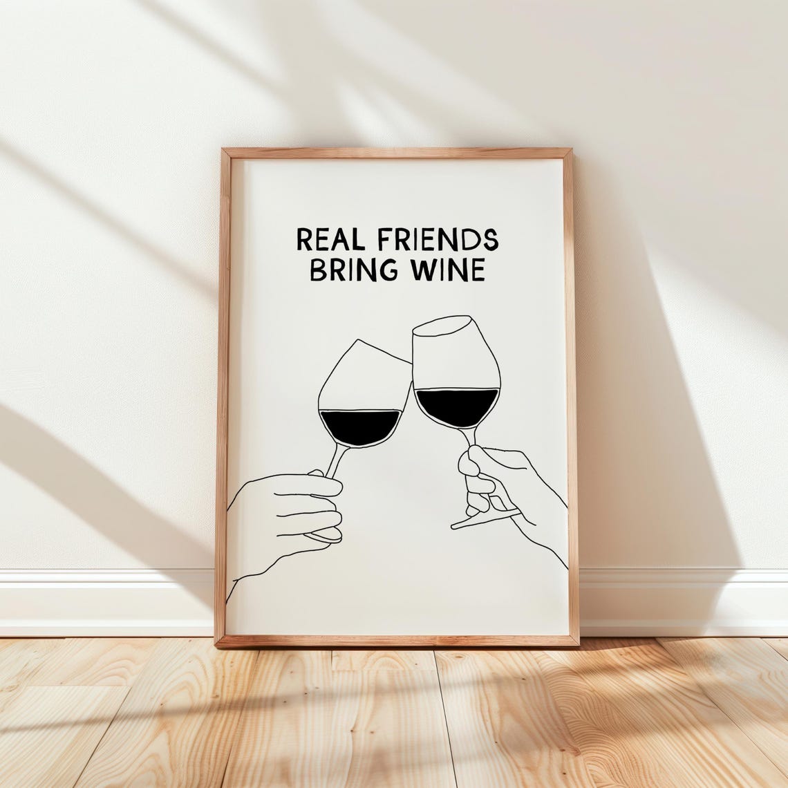 Real Friends Bring Wine Funny Quote Toasting Glasses Decor Poster
