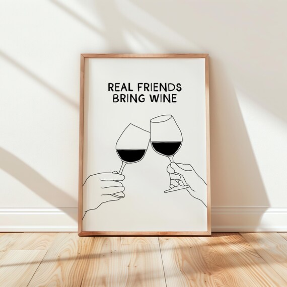 Real Friends Bring Wine Funny Quote Toasting Glasses Decor Poster
