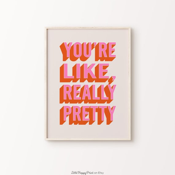 Youre Like Really Pretty Print Pink Orange Beige Funny Cute Funky Positive Inspirational Affirmations Quote Home Decor Instant Download