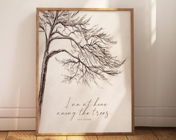 Framed I Am At Home Among The Trees Print Jrr Tolkien Quote Gift For Nature Lover Naturalist Wall Art Vintage Pine Tree Charcoal